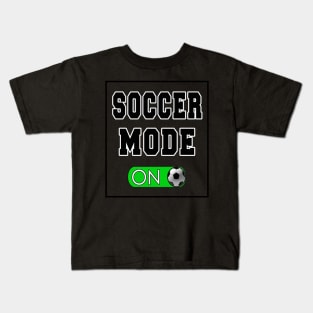 Soccer Mode On Kids T-Shirt